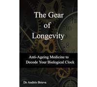 The Gear of Longevity: Anti Ageing Medicine to decode your Biological Clock