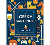Cassandra Reeder The Geeky Bartender Drinks (Copertina rigida) Geeky Chef