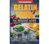 The Gelatin Trick for Weight Loss: A gentle, beginner-friendly daily ritual for Seniors