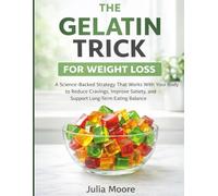 The Gelatin Trick for Weight Loss: A science backed strategy that works with your body to reduce cravings, improve satiety and support long term eating balance
