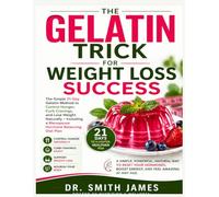 The Gelatin Trick for Weight Loss Success: The Simple 21-Day Gelatin Method to Control Hunger, Curb Cravings, and Lose Weight Naturally Including a Menopause Hormone Balancing Diet Plan