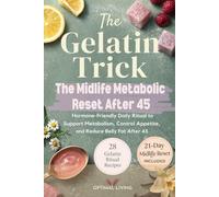 The Gelatin Trick The Midlife Metabolic Reset After 45: A Hormone-Friendly Daily Ritual to Support Metabolism, Control Appetite, and Reduce Belly Fat After 45