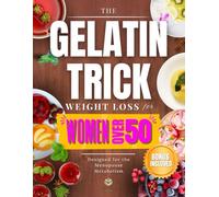THE GELATIN TRICK WEIGHT LOSS FOR WOMEN OVER 50: End Night Cravings, Melt Stubborn Belly Fat, and Reset Your Hormones with a Simple 3-Minute Night Reset Routine