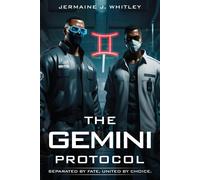 The Gemini Protocol: Separated by Faith, United by Choice - Whitley Jermaine J