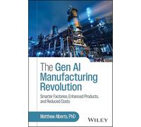 The Gen AI Manufacturing Revolution: Smarter Factories, Enhanced Products and Reduced Costs