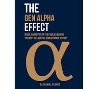 The Gen Alpha Effect: Inside Marketing to the Families Behind the Most Influential Generation in History