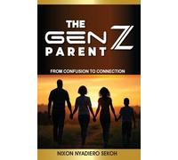 THE GEN Z PARENT: FROM CONFUSION TO CONNECTION