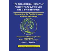 The Genealogical History of Ancestors Augustus Carr (1854) and Calvin Beckman (1849): Documenting Our Familial Lineages and Interrelationships
