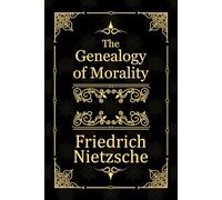 The Genealogy of Morality: A Polemic
