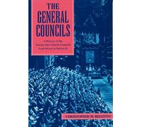 The General Councils: A History of the Twenty-One General Councils from Nicaea to Vatican II