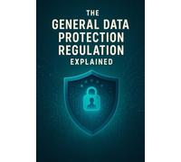 The General Data Protection Regulation Explained