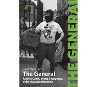 The General. Martin Cahill, storia e leggenda della malavita irlandese