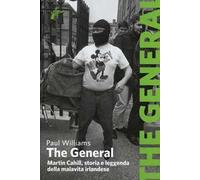 The General. Martin Cahill, storia e leggenda della malavita irlandese
