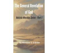The General Revelation of God: Holistic Worship Series - Part 1