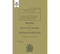 The General Sta Notes for Infantry Officers on Trench Warfare, March (Tascabile)
