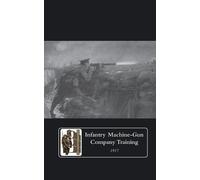 The General Staff Infantry Machine-Gun Company Training, 1917 (Tascabile)