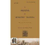 The General Staff Sequence of Musketry Training, 1917 (Tascabile)