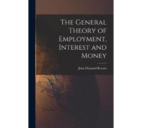 The General Theory of Employment, Interest and Money (Tascabile)