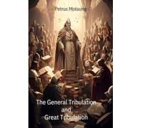 The General Tribulation and Great Tribulation
