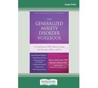 The Generalized Anxiety Disorder Workbook: A Comprehensive CBT Guide for Coping with Uncertainty, Worry, and Fear