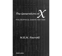 The Generation of X: Philosophical Essays 1991-1995