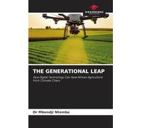 THE GENERATIONAL LEAP: How Digital Technology Can Save African Agriculture from Climate Chaos