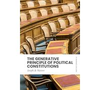 The Generative Principle of Political Constitutions: Modern, Updated Translation