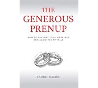 The Generous Prenup: How to Support Your Marriage and Avoid the Pitfalls -...