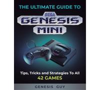 The Genesis Guy The Ultimate Guide to the Sega Genesis Mini (Tascabile)