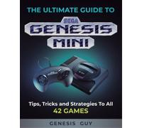 The Genesis Guy The Ultimate Guide to the Sega Genesis Mini (Tascabile)