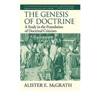 The Genesis Of Doctrine: A Study In The Foundation Of Doctrinal Criticism