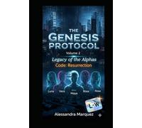 THE GENESIS PROTOCOL Band 2 Legacy of the Alphas Code: Resurrection