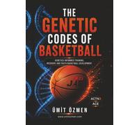 THE GENETIC CODES OF BASKETBALL: Genetics-Informed Training, Recovery, and Youth Basketball Development
