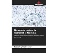 The genetic method in mathematics teaching: The genetic method as a way of teaching mathematics based on understanding