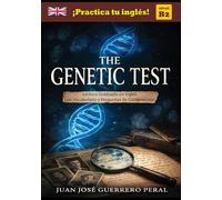 The Genetic Test: Lecturas graduadas para estudiantes / inglés nivel intermedio B1 B2 / Novela para estudiantes / Graded English Readers / English intermediate B1 B2 level / novel for students