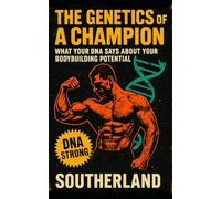 The Genetics of a Champion: What Your DNA Says About Your Bodybuilding Potential