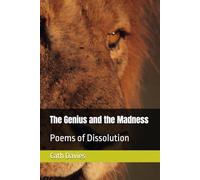 The Genius and the Madness: Poems of Dissolution