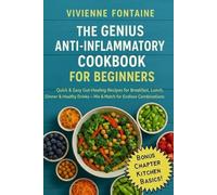 THE GENIUS ANTI-INFLAMMATORY COOKBOOK: Quick & Easy Gut-Healing Recipes for Breakfast, Lunch, Dinner & Healty Drinks - Mix & Match for Endless Combinations