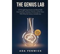 The Genius Lab: 50 Thought Experiments and Mind Drills from Einstein, Feynman, Darwin, and Da Vinci, With What the Science Actually Says