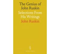 The Genius of John Ruskin: Selections From His Writings