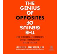 The Genius of Opposites: How Introverts and Extroverts Achieve Extraordinary Results Together