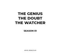 The Genius, The Doubt, and The Watcher - Season 01