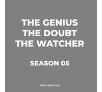 The Genius, The Doubt, and The Watcher: Season 05