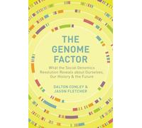 The Genome Factor: What the Social Genomics Revolution Reveals About Ourselves, Our History, and the Future