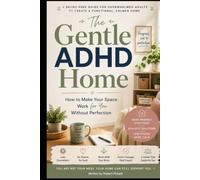 The Gentle ADHD Home: How to make your space work for you without perfection