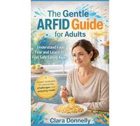 The Gentle ARFID Guide for Adults: Understand Food Fear and Learn to Feel Safe Eating Again