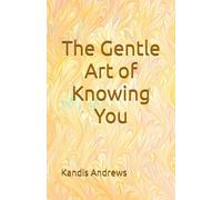 The Gentle Art of Knowing You: poems for Nadia