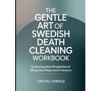 The Gentle Art Of Swedish Death Cleaning Workbook: Embracing New Perspective Of Margareta Magnusson's Lessons