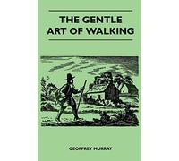 The Gentle Art of Walking [Lingua Inglese]