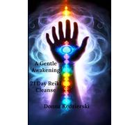 The Gentle Awakening: 21 Day Reiki Cleanse Guide